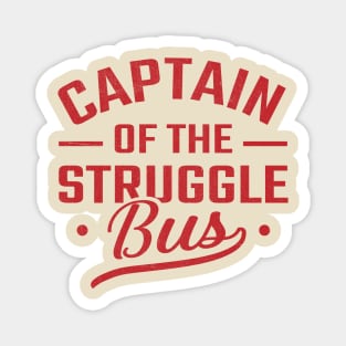 captain of the struggle bus Magnet