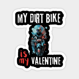 My Dirt Bike Is My Valentine | Motocross driver and lover Magnet