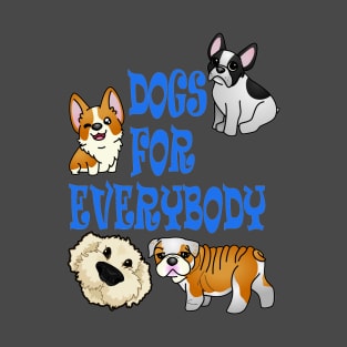 Dogs for everybody! T-Shirt