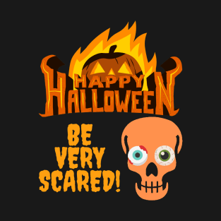 Happy Halloween Flame Pumpkin Skull Spooky Be Very Scared T-Shirt