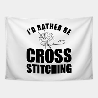 Cross Stitch - I'd rather be cross stitching Tapestry