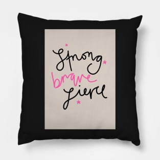 Strong Brave Fierce Pillow