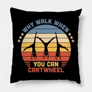 Why Walk When You Can Cartwheel Retro Vintage Pillow