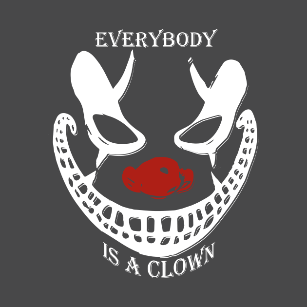 Everybody is a Clown by MarxMerch