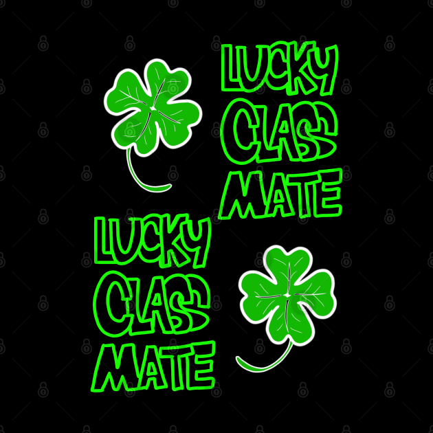 St Patrick's Day Lucky Classmate of Yours by HCreatives