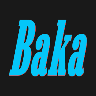 Baka T-Shirt