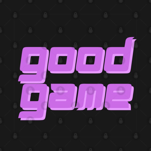 GOOD GAME by Dark Art World