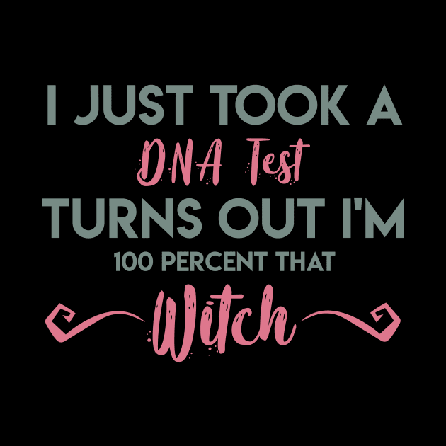 I Just Took A DNA Test Turns Out I'm 100 Percent That Witch by GMAT