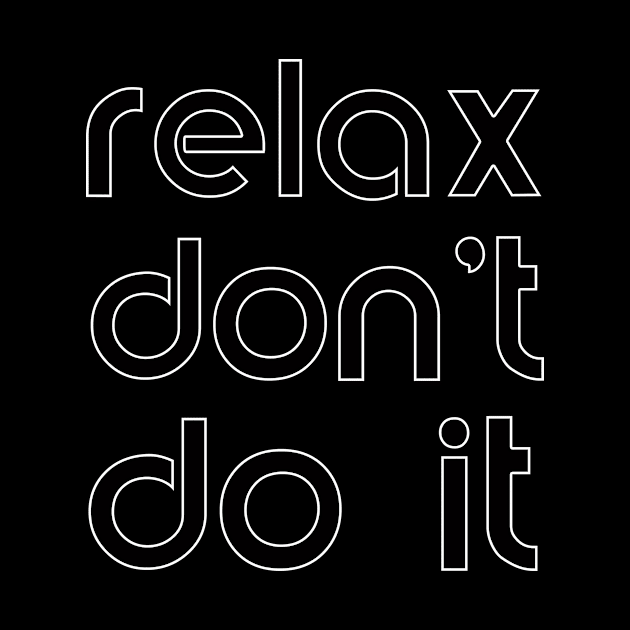 relax don't do it by rclsivcreative