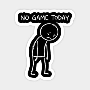 No Game Today Gamer Sadness Magnet