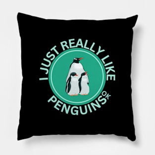 I Just Really Like Penguins Ok Pillow