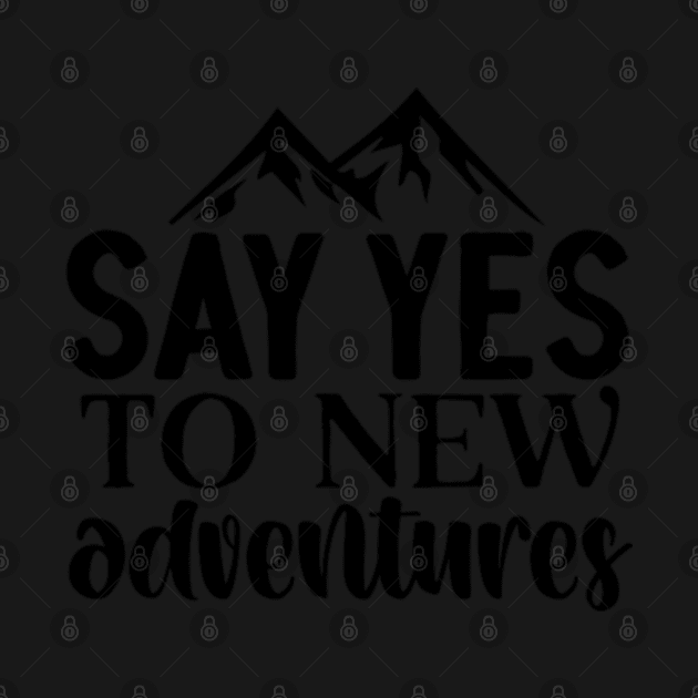 Say Yes To New Adventures by ShongyShop