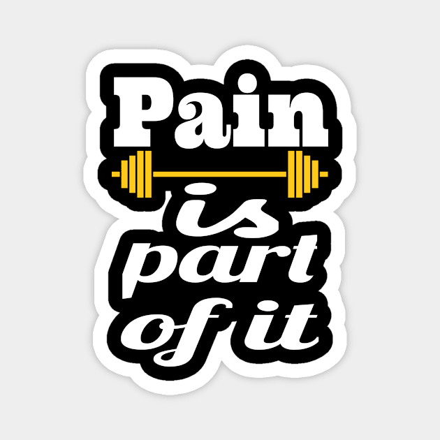 Pain Is Part Of It Gift Magnet by Dara4uall