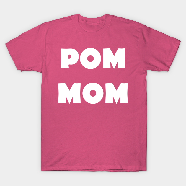 Discover Pomeranian Mother - Pom Mom - Pom Mom - T-Shirt