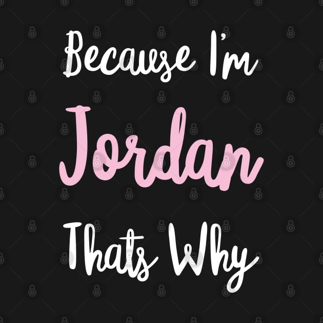 Jordan Personalized Name Gift Woman Girl Pink Thats Why Custom Girly Women Kids Her by Shirtsurf