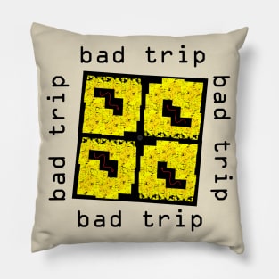 Bad Trip Pillow