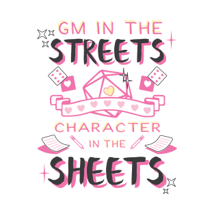DM in the streets, Character in the sheets! T-Shirt