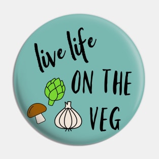 Live life on the Veg! Pin