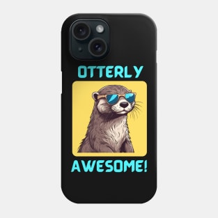 Otterly Awesome | Otter Pun Phone Case