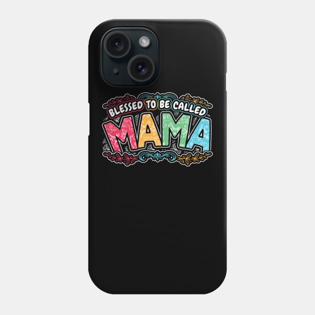 Blessed to be Called Mama Floral Gifts Phone Case by aneisha
