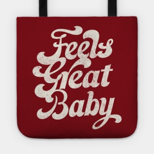 Feels Great Baby /// Retro Faded-Style Typography Design Tote