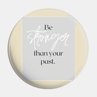 Be stronger than your past Pin