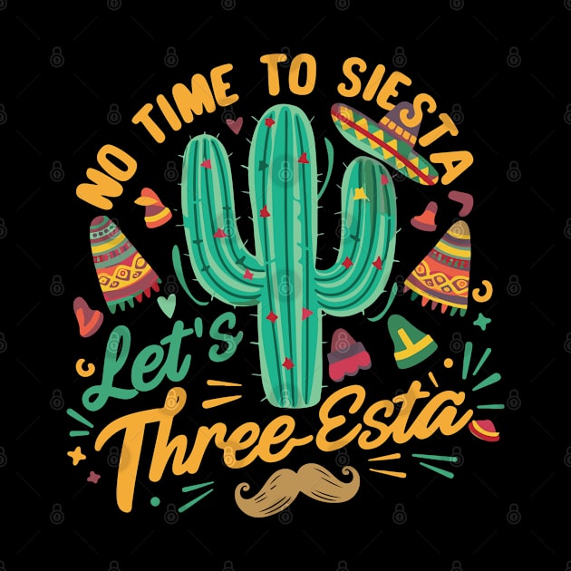 Cinco De Mayo Mexican Fiesta 5 De Mayo No time to Siesta. Let's Three-Esta by smartrocket