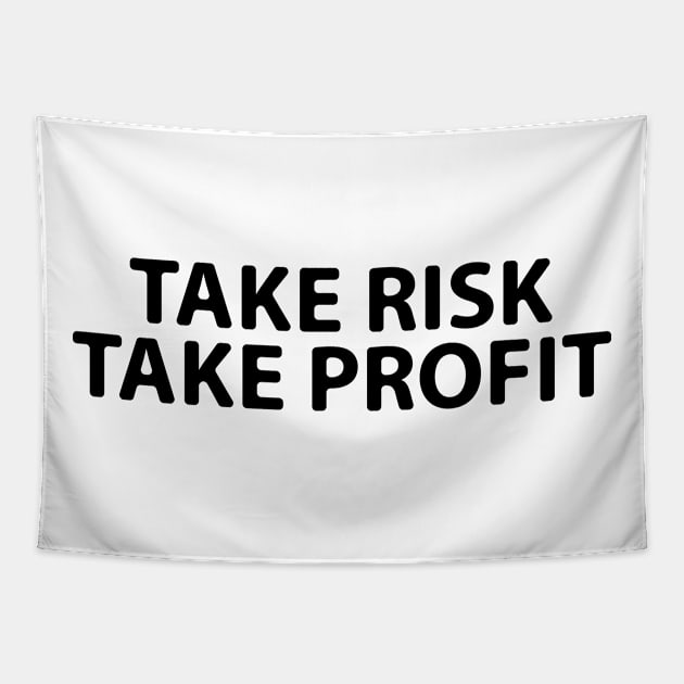 take risk take profit Tapestry by perfunctory