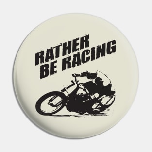 Rather be racing black print Pin