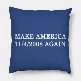 Make America 11/4/2008 Again Pillow