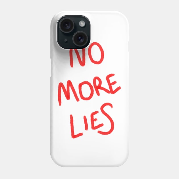 No more lies Phone Case by UntitledMike