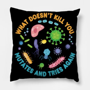 What Doesn't Kill You Funny Microbiology Pillow