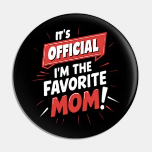 its official im the favorite Mom Pin