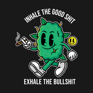 Inhale The Good Shit T-Shirt