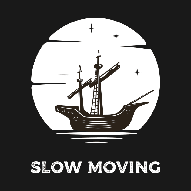 Slow Moving by Magniftee