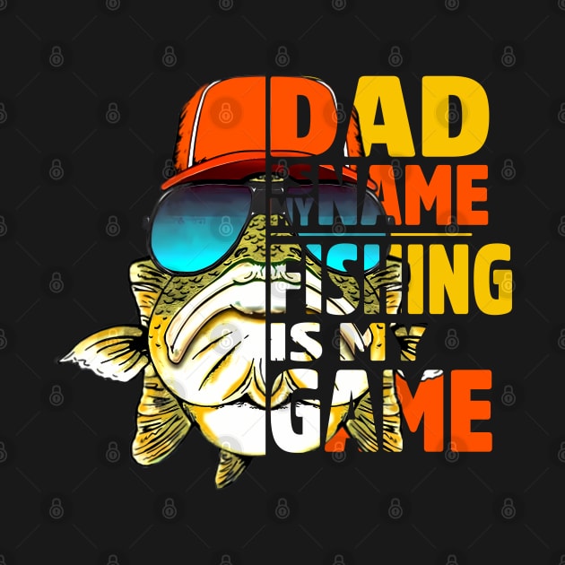 Dad Is My Name Fishing Is My Game by CikoChalk