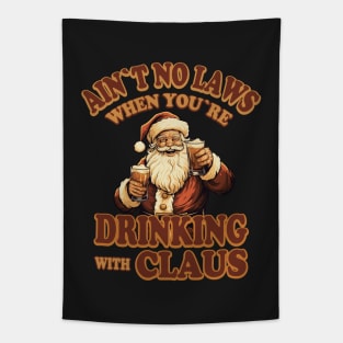 Ain't No Laws When You're Drinking With Claus Tapestry