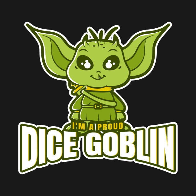 Discover I'm A Proud Dice Goblin - Dice - T-Shirt