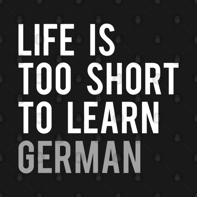 Life is Too Short to Learn German by Elvdant