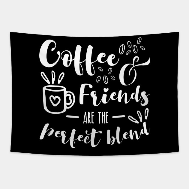 Coffee And Friends Are The Perfect Blend For Coffee Lovers Tapestry by shirtastical