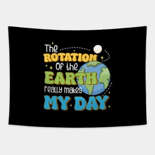 The Rotation of the Earth Really Makes My Day Funny Science Tapestry