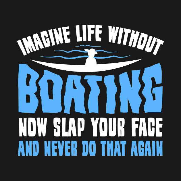 Imagine Life Without Boating Boat Captain by TheBestHumorApparel