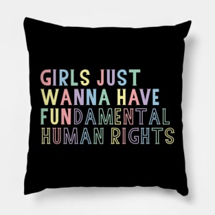 Girls just wanna have fundamental human rights Pillow