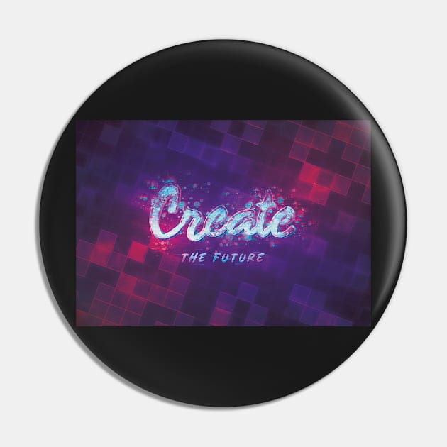 Create the Future Pin by BethsdaleArt