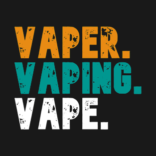 Vaper Vaping Vape. T-Shirt