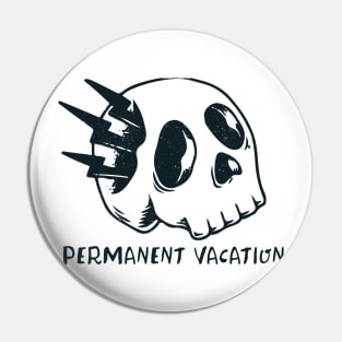 Permanent vacation Pin