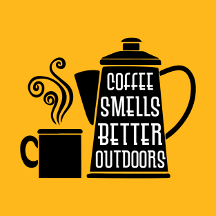 "Coffee Smells Better OutDoors" T-Shirt