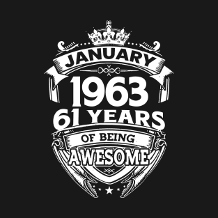 January 1963 61 Years Of Being Awesome 61st Birthday T-Shirt