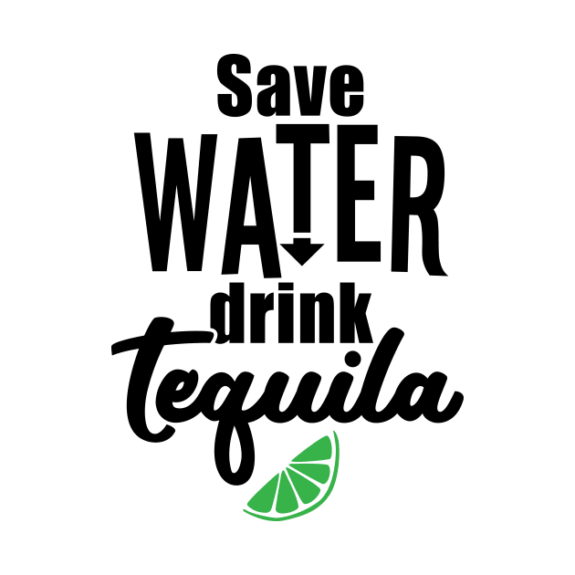 Save water drink tequila. by danydesign