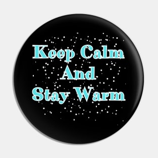 Keep Calm And Stay Warm Pin